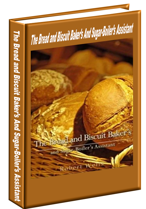 The Bread and Biscuit Baker's And Sugar-Boiler's Assistant